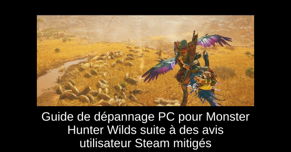 Guide de dépannage PC pour Monster Hunter Wilds suite à des avis utilisateur Steam mitigés