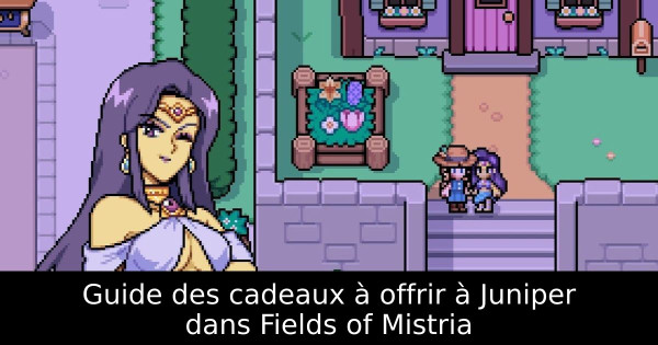 Guide des cadeaux à offrir à Juniper dans Fields of Mistria