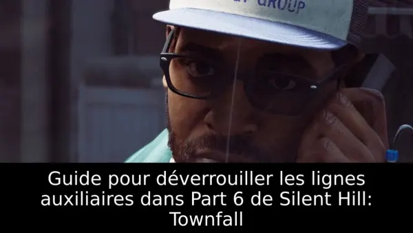 Guide pour déverrouiller les lignes auxiliaires dans Part 6 de Silent Hill: Townfall