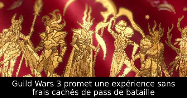 Guild Wars 3 promet une expérience sans frais cachés de pass de bataille