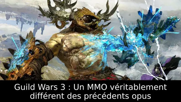 Guild Wars 3 : Un MMO véritablement différent des précédents opus