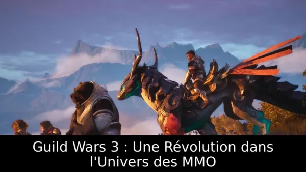 Guild Wars 3 : Une Révolution dans l'Univers des MMO