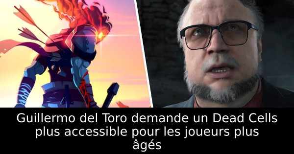 Guillermo del Toro demande un Dead Cells plus accessible pour les joueurs plus âgés