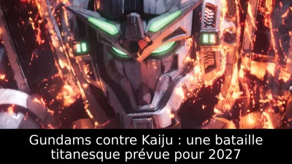 Gundams contre Kaiju : une bataille titanesque prévue pour 2027