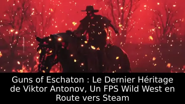 Guns of Eschaton : Le Dernier Héritage de Viktor Antonov, Un FPS Wild West en Route vers Steam