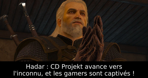 Hadar : CD Projekt avance vers l'inconnu, et les gamers sont captivés !