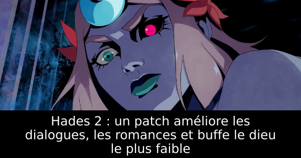 Hades 2 : un patch améliore les dialogues, les romances et buffe le dieu le plus faible