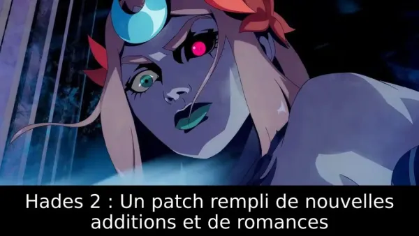Hades 2 : Un patch rempli de nouvelles additions et de romances