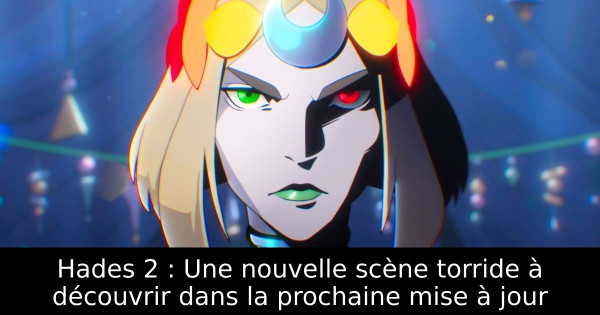 Hades 2 : Une nouvelle scène torride à découvrir dans la prochaine mise à jour