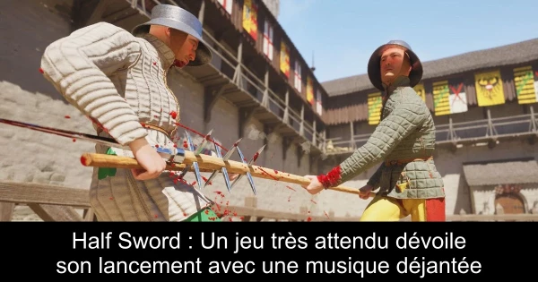 Half Sword : Un jeu très attendu dévoile son lancement avec une musique déjantée