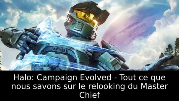 Halo: Campaign Evolved - Tout ce que nous savons sur le relooking du Master Chief
