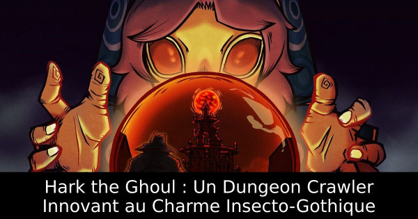 Hark the Ghoul : Un Dungeon Crawler Innovant au Charme Insecto-Gothique