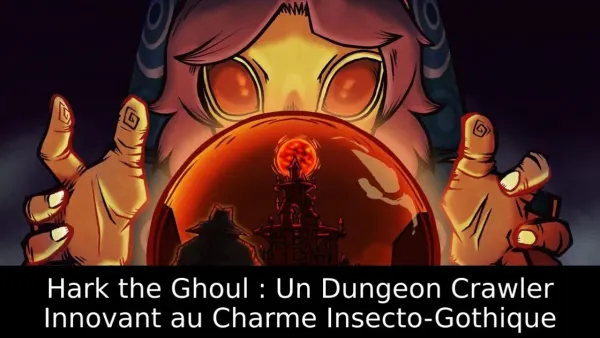 Hark the Ghoul : Un Dungeon Crawler Innovant au Charme Insecto-Gothique