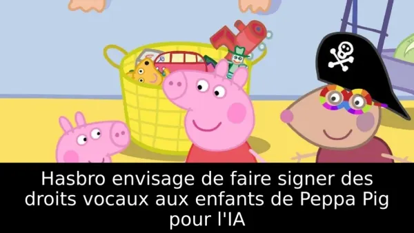 Hasbro envisage de faire signer des droits vocaux aux enfants de Peppa Pig pour l'IA