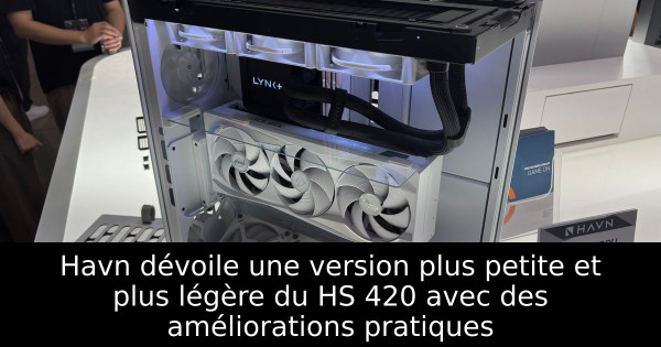 Havn dévoile une version plus petite et plus légère du HS 420 avec des améliorations pratiques