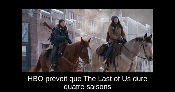 HBO prévoit que The Last of Us dure quatre saisons