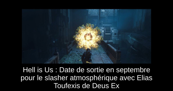 Hell is Us : Date de sortie en septembre pour le slasher atmosphérique avec Elias Toufexis de Deus Ex