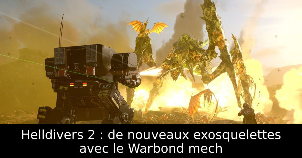Helldivers 2 : de nouveaux exosquelettes avec le Warbond mech