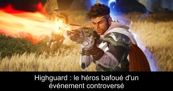 Highguard : le héros bafoué d'un événement controversé