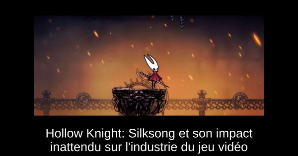 Hollow Knight: Silksong et son impact inattendu sur l'industrie du jeu vidéo