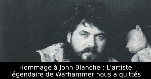 Hommage à John Blanche : L'artiste légendaire de Warhammer nous a quittés