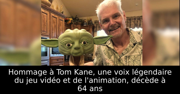 Hommage à Tom Kane, une voix légendaire du jeu vidéo et de l'animation, décède à 64 ans
