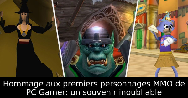 Hommage aux premiers personnages MMO de PC Gamer: un souvenir inoubliable