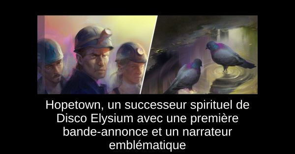 Hopetown, un successeur spirituel de Disco Elysium avec une première bande-annonce et un narrateur emblématique