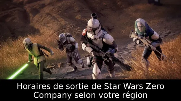 Horaires de sortie de Star Wars Zero Company selon votre région