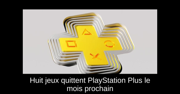 Huit jeux quittent PlayStation Plus le mois prochain