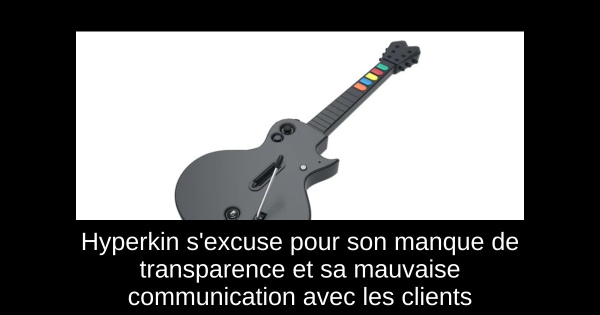 Hyperkin s'excuse pour son manque de transparence et sa mauvaise communication avec les clients