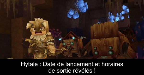 Hytale : Date de lancement et horaires de sortie révélés !