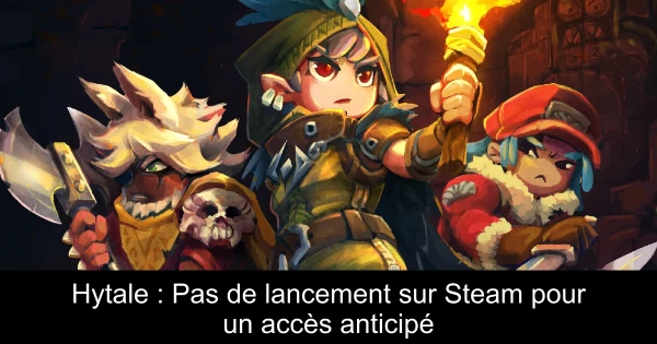 Hytale : Pas de lancement sur Steam pour un accès anticipé