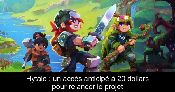 Hytale : un accès anticipé à 20 dollars pour relancer le projet