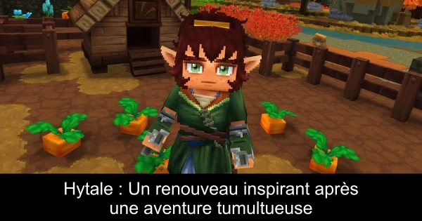Hytale : Un renouveau inspirant après une aventure tumultueuse