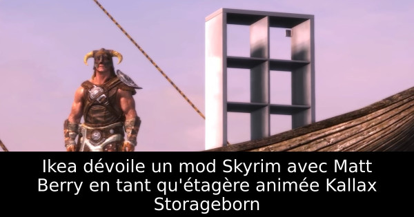 Ikea dévoile un mod Skyrim avec Matt Berry en tant qu'étagère animée Kallax Storageborn