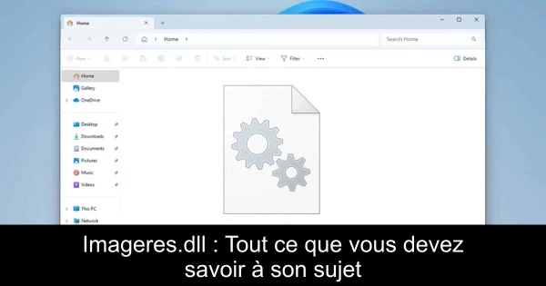 Imageres.dll : Tout ce que vous devez savoir à son sujet