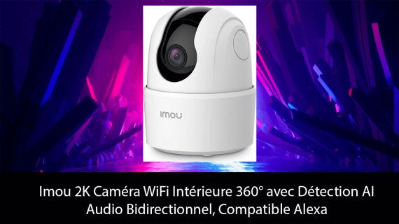 Imou 2K Caméra WiFi Intérieure 360° avec Détection AI et Audio Bidirectionnel, Compatible Alexa Imou 2K Caméra WiFi Intérieure 360° avec Détection AI et Audio Bidirectionnel, Compatible Alexa