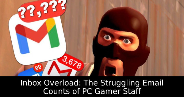 Inbox Overload: The Struggling Email Counts of PC Gamer Staff