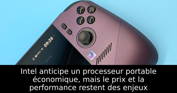 Intel anticipe un processeur portable économique, mais le prix et la performance restent des enjeux