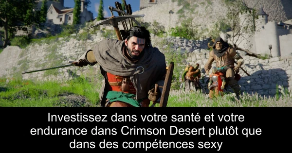Investissez dans votre santé et votre endurance dans Crimson Desert plutôt que dans des compétences sexy