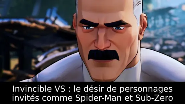 Invincible VS : le désir de personnages invités comme Spider-Man et Sub-Zero