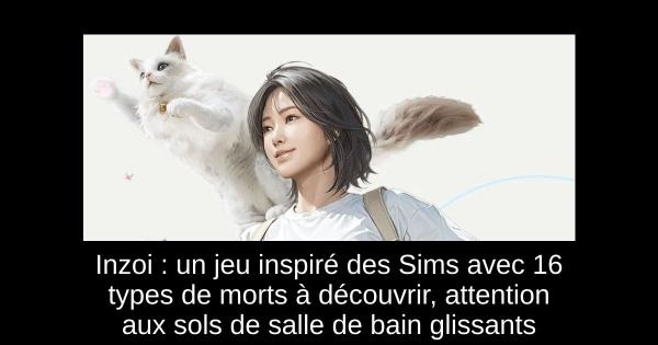 Inzoi : un jeu inspiré des Sims avec 16 types de morts à découvrir, attention aux sols de salle de bain glissants
