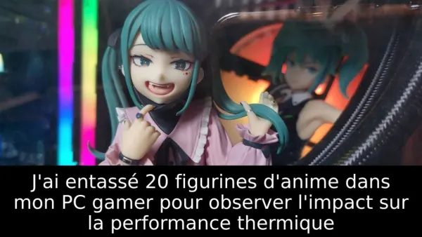 J'ai entassé 20 figurines d'anime dans mon PC gamer pour observer l'impact sur la performance thermique