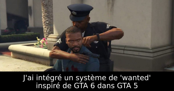 J'ai intégré un système de 'wanted' inspiré de GTA 6 dans GTA 5