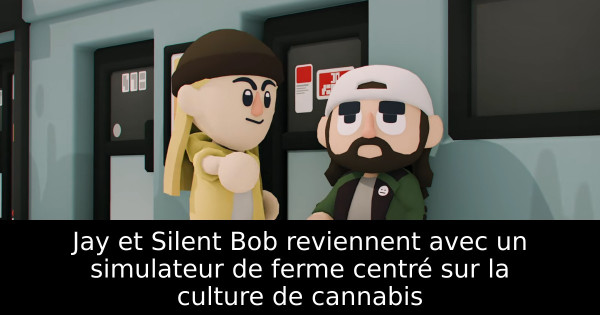 Jay et Silent Bob reviennent avec un simulateur de ferme centré sur la culture de cannabis