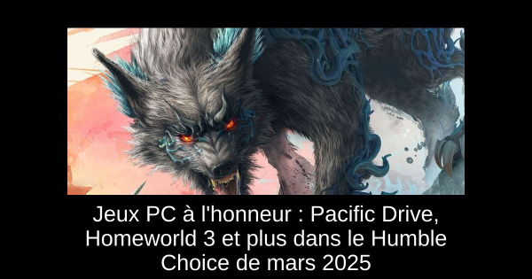 Jeux PC à l'honneur : Pacific Drive, Homeworld 3 et plus dans le Humble Choice de mars 2025