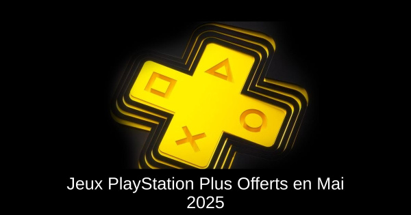 Jeux PlayStation Plus Offerts en Mai 2025