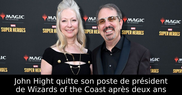 John Hight quitte son poste de président de Wizards of the Coast après deux ans