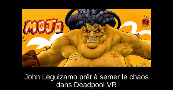 John Leguizamo prêt à semer le chaos dans Deadpool VR